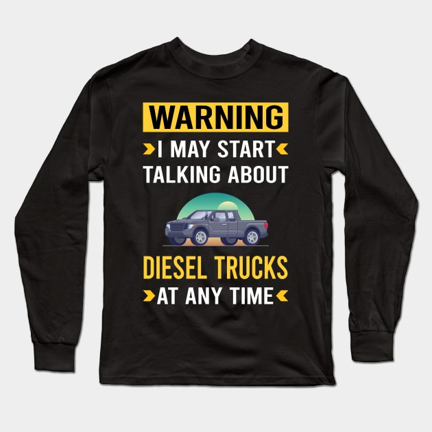 Warning Diesel Truck Trucks Long Sleeve T-Shirt by Good Day